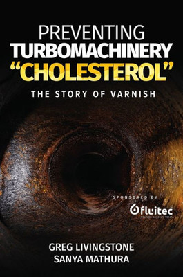 Preventing Turbomachinery "Cholesterol": The Story Of Varnish