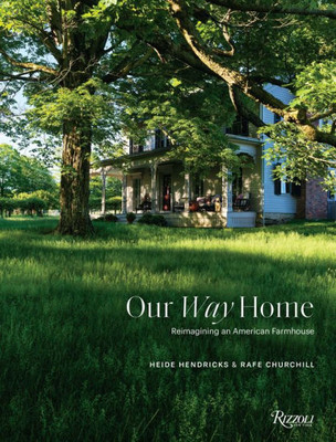 Our Way Home: Reimagining An American Farmhouse
