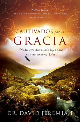 Cautivados Por La Gracia: Nadie Está Demasiado Lejos Para Nuestro Amoroso Dios (Spanish Edition)