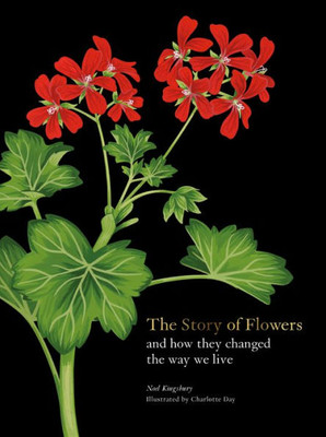 The Story Of Flowers: And How They Changed The Way We Live