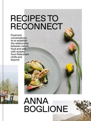 Recipes To Reconnect: Food And Conversations To Re-Establish The Relationship Between Nature, Food And Self (-)