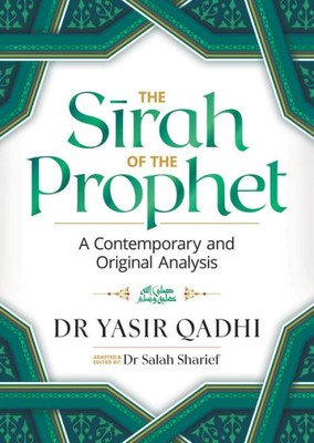 The Sirah Of The Prophet (Pbuh): A Contemporary And Original Analysis