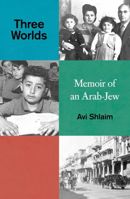 Three Worlds: Memoirs Of An Arab-Jew