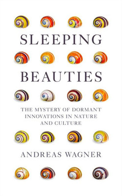 Sleeping Beauties: The Mystery Of Dormant Innovations In Nature And Culture