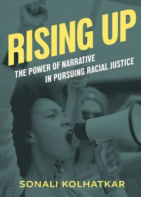 Rising Up: The Power Of Narrative In Pursuing Racial Justice (City Lights Open Media)