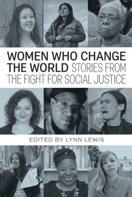 Women Who Change The World: Stories From The Fight For Social Justice (City Lights Open Media)