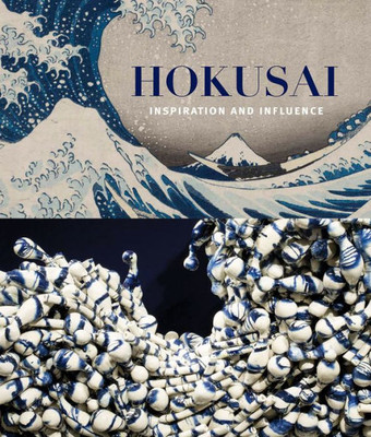 Hokusai: Inspiration And Influence