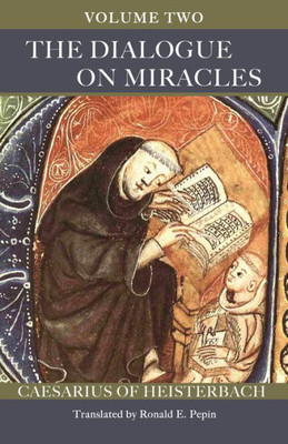 The Dialogue On Miracles: Volume 2 (Volume 90) (Cistercian Fathers Series)