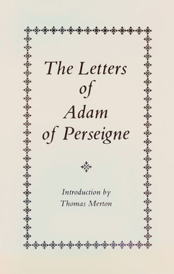 The Letters Of Adam Of Perseigne (Cistercian Father Series)
