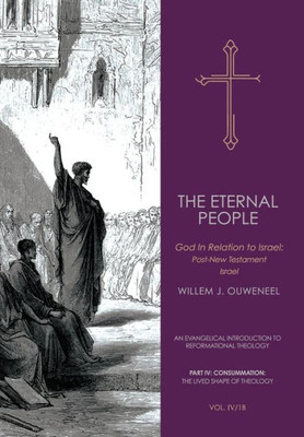 The Eternal People Ii: God In Relation To Israel: Post-New Testament Israel (An Evangelical Introduction To Reformational Theology)