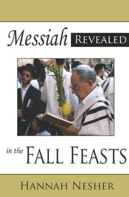 Messiah Revealed In The Fall Feasts