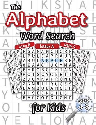 The Alphabet Word Search for Kids: (Ages 4-8) One Word Search for Every Letter of the Alphabet!