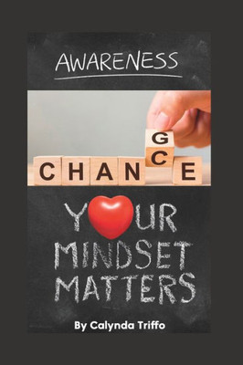 Your Mindset Matters: Awareness: Change Or Chance