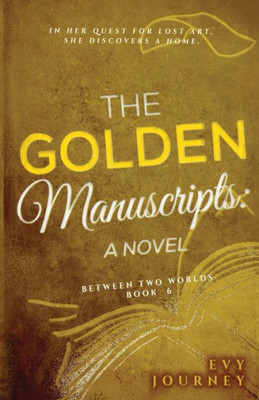The Golden Manuscripts: A Novel (Between Two Worlds)