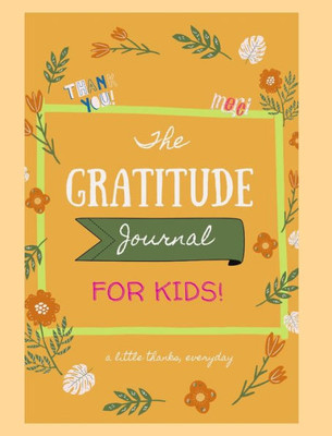 The Gratitude Notebook: Journal For Kids