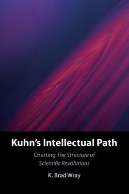 Kuhn'S Intellectual Path