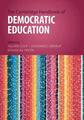 The Cambridge Handbook Of Democratic Education (Cambridge Handbooks In Education)