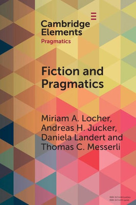 Fiction And Pragmatics (Elements In Pragmatics)