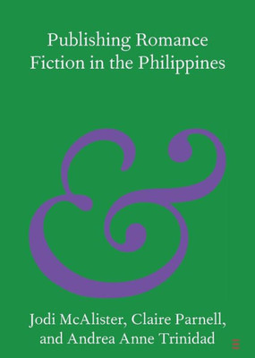 Publishing Romance Fiction In The Philippines (Elements In Publishing And Book Culture)
