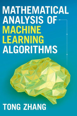 Mathematical Analysis Of Machine Learning Algorithms