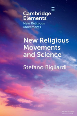 New Religious Movements And Science (Elements In New Religious Movements)