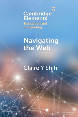 Navigating The Web (Elements In Translation And Interpreting)