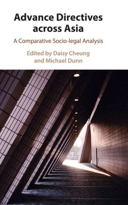 Advance Directives Across Asia: A Comparative Socio-Legal Analysis