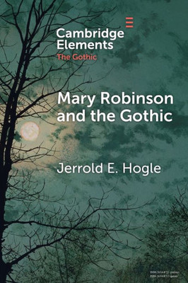 Mary Robinson And The Gothic (Elements In The Gothic)
