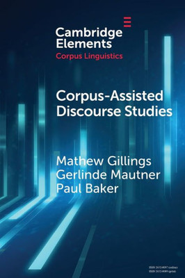 Corpus-Assisted Discourse Studies (Elements In Corpus Linguistics)