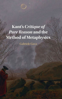 Kant'S Critique Of Pure Reason And The Method Of Metaphysics