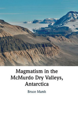 Magmatism In The Mcmurdo Dry Valleys, Antarctica