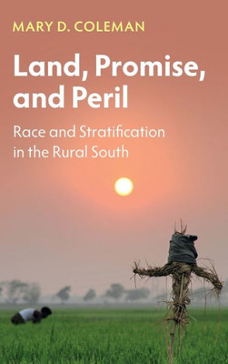 Land, Promise, And Peril: Race And Stratification In The Rural South (Cambridge Studies In Stratification Economics: Economics And Social Identity)