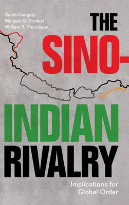 The Sino-Indian Rivalry: Implications For Global Order