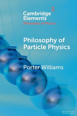 Philosophy Of Particle Physics (Elements In The Philosophy Of Physics)