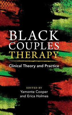Black Couples Therapy: Clinical Theory And Practice