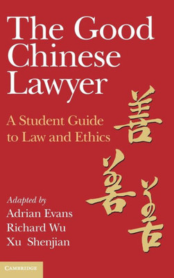 The Good Chinese Lawyer: A Student Guide To Law And Ethics