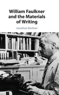 William Faulkner And The Materials Of Writing