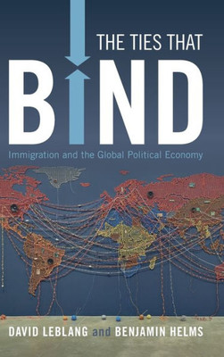 The Ties That Bind: Immigration And The Global Political Economy