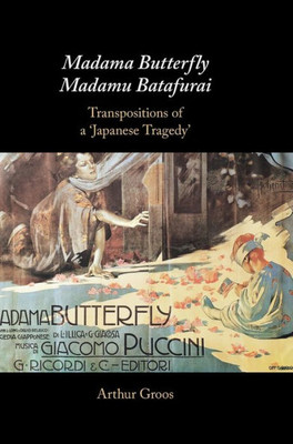 Madama Butterfly/Madamu Batafurai: Transpositions Of A 'Japanese Tragedy'