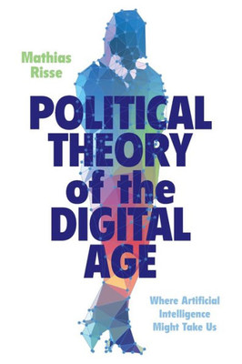 Political Theory Of The Digital Age