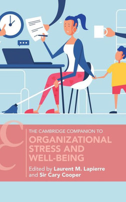 Organizational Stress And Well-Being (Cambridge Companions To Management)
