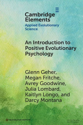 An Introduction To Positive Evolutionary Psychology (Elements In Applied Evolutionary Science)