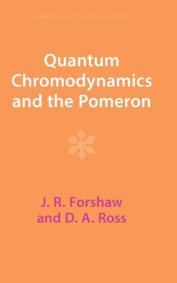 Quantum Chromodynamics And The Pomeron (Cambridge Lecture Notes In Physics, Series Number 9)