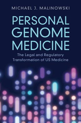 Personal Genome Medicine: The Legal And Regulatory Transformation Of Us Medicine