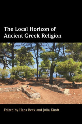The Local Horizon Of Ancient Greek Religion