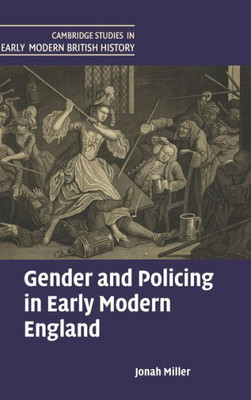 Gender And Policing In Early Modern England (Cambridge Studies In Early Modern British History)