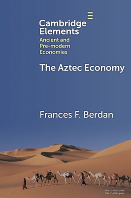 The Aztec Economy (Elements In Ancient And Pre-Modern Economies)