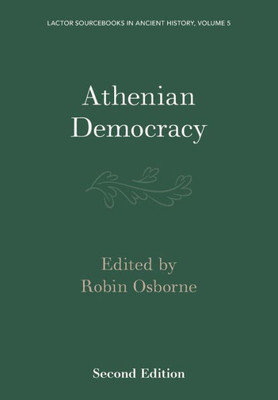 Athenian Democracy (Lactor Sourcebooks In Ancient History, Series Number 5)