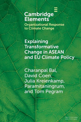 Explaining Transformative Change In Asean And Eu Climate Policy (Organizational Response To Climate Change: Businesses, Governments)