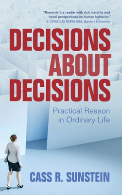 Decisions About Decisions: Practical Reason In Ordinary Life